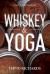 Whiskey & Yoga : Find Your Purpose