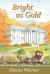 Bright As Gold : Book Four of the Georgia Gold Series