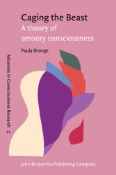 Caging the Beast : A Theory of Sensory Consciousness