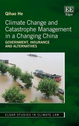 Climate Change and Catastrophe Management in a Changing China : Government, Insurance and Alternatives