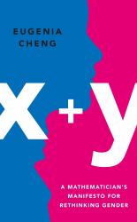 X+y : A Mathematician's Manifesto for Rethinking Gender