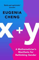 X+y : A Mathematician's Manifesto for Rethinking Gender