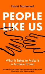 People Like Us : Social Mobility, Inequality and Making It in Modern Britain