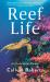 Reef Life : An Underwater Memoir