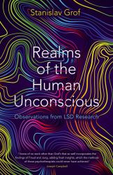 Realms of the Human Unconscious : Observations from LSD Research