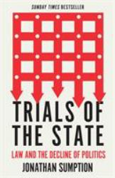 Trials of the State : Law and the Decline of Politics