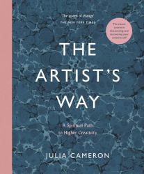 The Artist's Way : A Spiritual Path to Higher Creativity