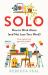 Solo : How to Work Alone (and Not Lose Your Mind)