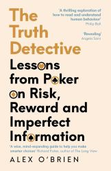 The Truth Detective : A Poker Player's Guide to a Complex World