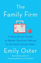 The Family Firm : A Data-Driven Guide to Better Decision Making in the Early School Years