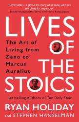 Lives of the Stoics : The Art of Living from Zeno to Marcus Aurelius