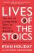 Lives of the Stoics : The Art of Living from Zeno to Marcus Aurelius