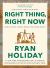 Right Thing, Right Now : The #1 New York Times Bestseller