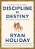 Discipline Is Destiny : The Power of Self-Control