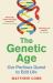 The Genetic Age : Our Perilous Quest to Edit Life