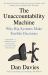 The Unaccountability Machine : Why Big Systems Make Terrible Decisions - and How the World Lost Its Mind