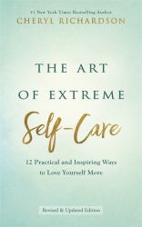 The Art of Extreme Self-Care : Transform Your Life One Month at a Time