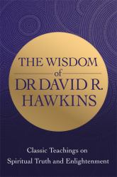 The Ultimate Dr. David Hawkins Library : Classic Teachings on Spiritual Truth, Enlightenment, and the Mind