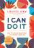 I Can Do It : How to Use Affirmations to Change Your Life