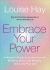 Embrace Your Power : A Woman's Guide to Loving Yourself, Breaking Rules and Bringing Good into Your Life