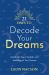 21 Days to Decode Your Dreams : Unlock the Signs, Symbols, and Meanings of Your Dreams