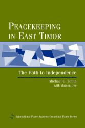 Peacekeeping in East Timor : The Path to Independence