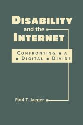 Disability and the Internet : Confronting a Digital Divide