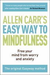 The Easy Way to Mindfulness : Free Your Mind from Worry and Anxiety