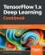 Tensorflow 1.X Deep Learning Cookbook