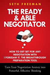 The Ready and Able Negotiator : How to Get Set for Any Negotiation with 'I FORESAW IT', the Breakthrough Preparation Tool