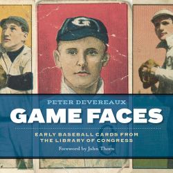 Game Faces : Early Baseball Cards from the Library of Congress