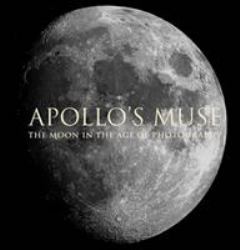 Apollo's Muse : The Moon in the Age of Photography