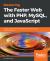 Mastering the Faster Web with PHP, MySQL, and JavaScript : Develop State-Of-the-art Web Applications Using the Latest Web Technologies