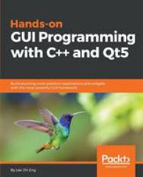 Hands-On GUI Programming with C++ and Qt5 : Build Stunning Cross-Platform Applications and Widgets with the Most Powerful GUI Framework