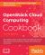 Openstack Cloud Computing Cookbook : Over 100 Practical Recipes to Help You Build and Operate Openstack Cloud Computing, Storage, Networking, and Automation