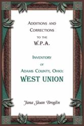 Additions and Corrections to the W.P.A. Inventory of Adams County, Ohio: West Union