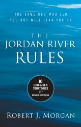 The Jordan River Rules : 10 God-Given Strategies for Moving Forward