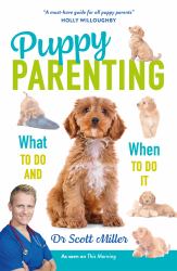 Puppy Parenting : What to Do and When to Do It