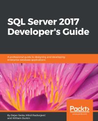 SQL Server 2017 Developer's Guide : A Professional Guide to Designing and Developing Enterprise Database Applications