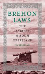 Brehon Laws : The Ancient Wisdom of Ireland