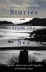 Stories from the Sea : Legends, Adventures and Tragedies of Ireland's Coast