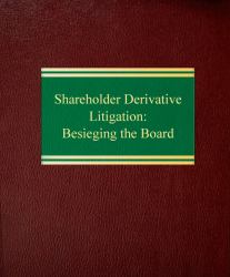 Shareholder Derivative Litigation : Besieging the Board