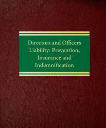 Directors and Officers Liability : Prevention, Insurance and Indemnification