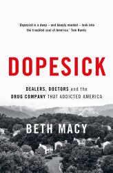 Dopesick : Dealers, Doctors and the Drug Company That Addicted America