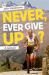 Never, Ever Give Up? : A Memoir