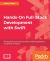 Hands-On Full-Stack Development with Swift : Develop Full-Stack Web and Native Mobile Applications Using Swift and Vapor