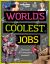 Worlds Coolest Jobs : Discover 40 Awesome Careers!