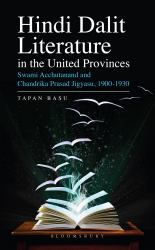 Hindi Dalit Literature in the United Provinces : Swami Acchutanand and Chandrika Prasad Jigyasu, 1900-1930