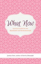 What Now : Survival Guide for the Blindsided and Brokenhearted