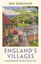 England's Villages : An Extraordinary Journey Through Time